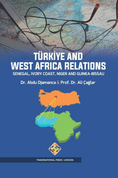 Türkiye and West Africa Relations : Senegal, Ivory Coast, Niger and Guinea-Bissau