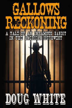 Gallows Reckoning : A Tale of an Infamous Bandit in the American Southwest