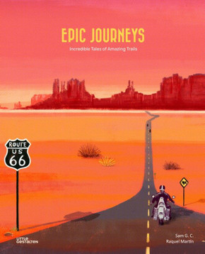 Epic Journeys : Incredible Tales of Amazing Trails Epic Journeys : Incredible Tales of Amazing Trails