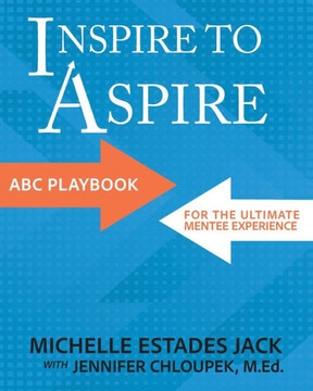 Inspire to Aspire : ABC Playbook for the Ultimate Mentee Experience