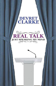 Real Talk: Just Speaking My Mind Real Talk: Just Speaking My Mind