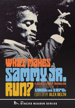What Makes Sammy Jr. Run? : Classic Celebrity Journalism Volume 1 (1960s and 1970s) What Makes Sammy Jr. Run? : Classic Celebrity Journalism Volume 1 (1960s and 1970s)