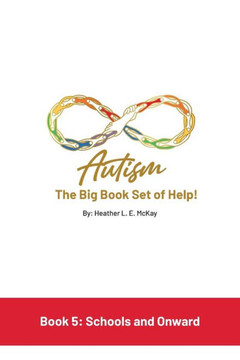 Autism : The Big Book Set of Help: Book Five: Schools and Onward