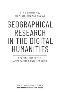 Geographical Research in the Digital Humanities : Spatial Concepts, Approaches and Methods