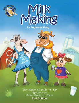 Milk Making : The Magic of Milk on the Moo-ooove from Grass to Glass