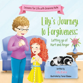 Lily's Journey to Forgiveness : Letting Go of Hurt and Anger