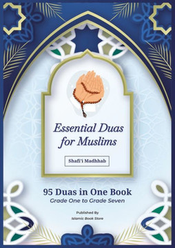 Essential Duas for Muslims : Shafi'i Madhhab - 95 Duas in One Book - Grade One to Grade Seven - Islamic Dua Book