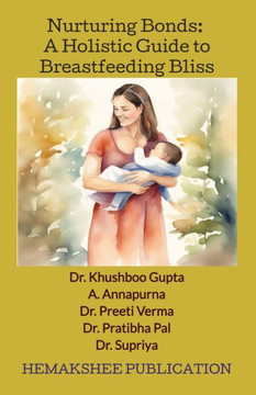 Nurturing Bonds : A Holistic Guide to Breastfeeding Bliss