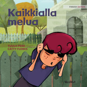 Kaikkialla melua : Finnish Edition of "Noise All Over"