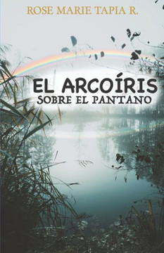 El arcoíris sobre el pantano