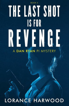 The Last Shot Is for Revenge : A Dan Ryan Mystery