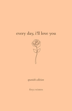 Every Day, I'll Love You : Spanish Edition