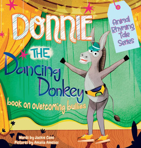 Donnie the Dancing Donkey : A Book on Overcoming Bullies