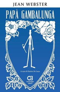 Papà Gambalunga: Edizione integrale e annotata Papà Gambalunga: Edizione integrale e annotata