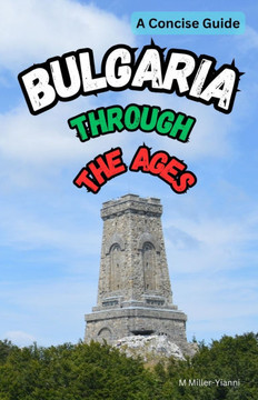 Bulgaria Through the Ages : A Concise Guide