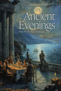 Ancient Evenings : Nine Pyrrhonian Dialogues