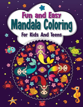 Fun And Easy Mandala Coloring for Kids And Teens Fun And Easy Mandala Coloring for Kids And Teens