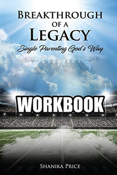 Breakthrough Of A Legacy: Single Parenting God'S Way - Workbook Breakthrough Of A Legacy: Single Parenting God'S Way - Workbook