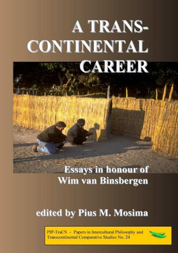 A Transcontinental Career : Essays in Honour of Wim Van Binsbergen