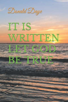 It Is Written Let God Be True