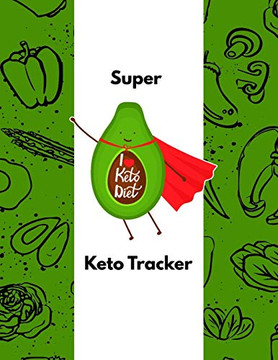Super Keto Tracker: Green Vegetable Protein Themed Female Fitness And Weight Loss Tracker