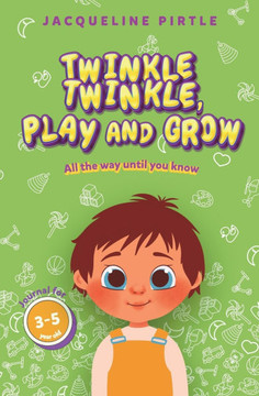 Twinkle Twinkle, Play And Grow : All the Way Until You Know