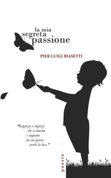 La MIA Segreta Passione : Poesie La MIA Segreta Passione : Poesie