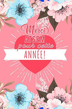 Merci Atsem Pour Cette Ann?E: Un Carnet De Notes Pour Une Atsem | 110 Pages, Lign? | 15.24X22.86 Cm | (French Edition)