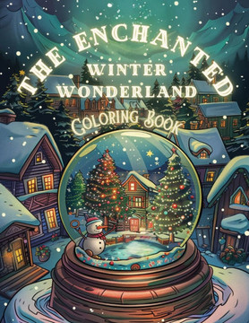 The Enchanted Winter Wonderland : Coloring Book