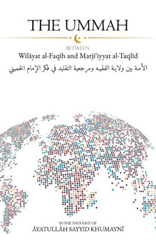The Ummah : Between Wilayat Al-Faqih and Marji?iyyat Al-Taqlid