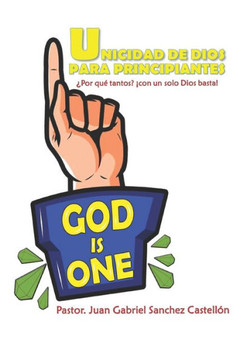 Unicidad de Dios para principiantes : ¿Por qué tantos? ¡Como un solo Dios basta!