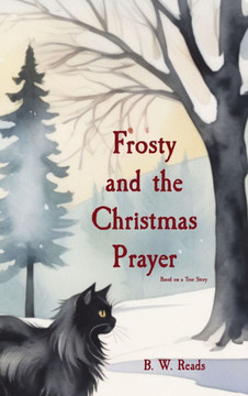 Frosty and the Christmas Prayer : Based on a True Story