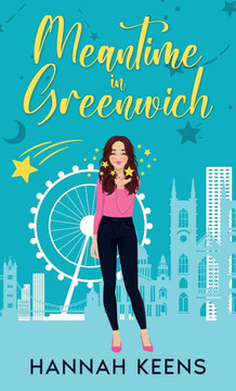 Meantime in Greenwich : A Sweet Romantic Comedy Starring an Astrologer and an Astronomer