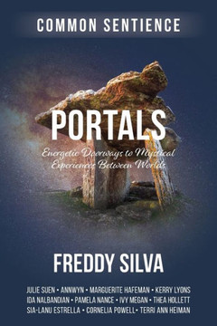 Portals : Energetic Doorways to Mystical Experiences Between Worlds