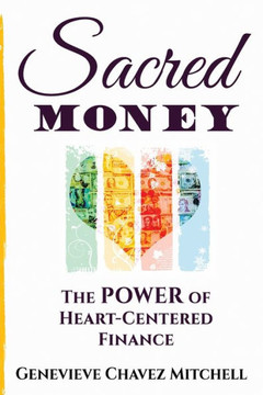 Sacred Money : The Power of Heart-Centered Finance