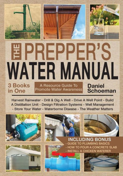 The Prepper's Water Manual : An Illustrated Resource Guide For Smart Preppers And Owners Of Self-Sufficient And Off-The-Grid Homesteads