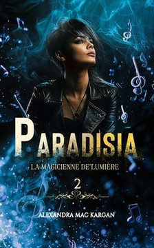 PARADISIA T2 - La magicienne de lumière - ROMAN LESBIEN - ROMANCE FANTASTIQUE PARADISIA T2 - La magicienne de lumière - ROMAN LESBIEN - ROMANCE FANTASTIQUE