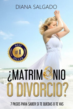 ¿Matrimonio o Divorcio? : 7 Pasos Para Saber Si Te Quedas O Te Vas