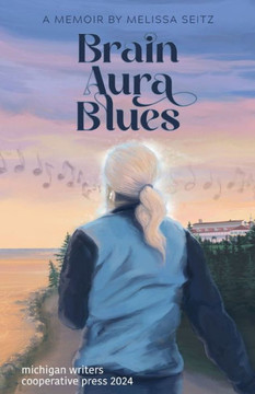 Brain Aura Blues : A Memoir