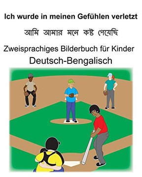 Deutsch-Bengalisch Ich Wurde In Meinen Gefühlen Verletzt Zweisprachiges Bilderbuch Für Kinder (German Edition)