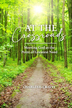 At the Crossroads : Meeting God at the Point of Greatest Need
