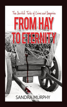 From Hay to Eternity : Ten Devilish Tales of Crime and Deception