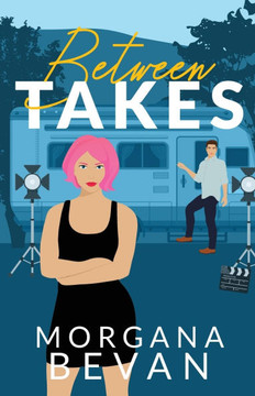 Between Takes : An Enemies-to-Lovers Movie Star Romance (Alternate Edition)