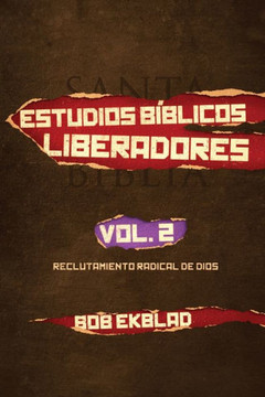 Estudios Biblicos Liberadores, Volumen 2, Reclutamiento Radical de Dios Estudios Biblicos Liberadores, Volumen 2, Reclutamiento Radical de Dios