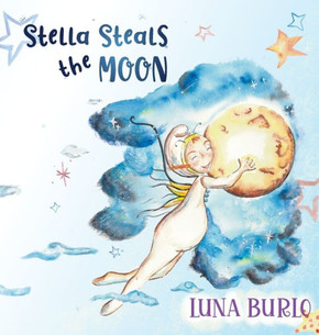 Stella Steals the Moon : A Riotous Rhyming Picture Book for Children Curious about Science and Outer Space.
