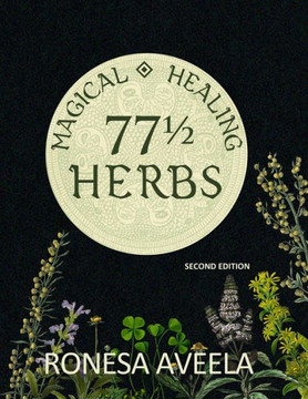 77 1/2 Magical Healing Herbs 77 1/2 Magical Healing Herbs