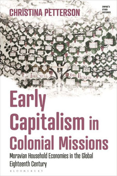 Spiritual Colonialism in a Globalizing World : Moravian Household Economies in the Global Eighteenth Century