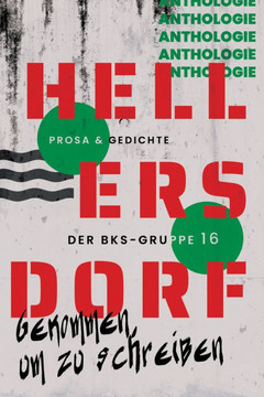 Hellersdorf ¿ Gekommen, um zu schreiben : Prosa & Gedichte der BKS-Gruppe 16