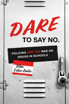 Dare to Say No: Policing and the War on Drugs in Schools