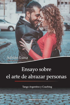Ensayo sobre el arte de abrazar personas : Tango argentino y coaching